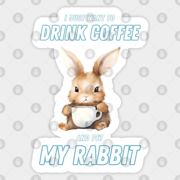 I Just Want To Drink Coffee And Pet My Rabbit Sticker by in leggings